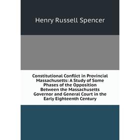 Книга Constitutional Conflict in Provincial Massachusetts: A Study of Some Phases of the Opposition Between the Massachusetts Governor and General Cou
Книга Constitutional Conflict in Provincial Massachusetts: A Study of Some Phases of the Opposition Between the Massachusetts Governor and General Cou