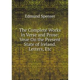 Книга The Complete Works in Verse and Prose: Veue On the Present State of Ireland. Letters, Etc
Книга The Complete Works in Verse and Prose: Veue On the Present State of Ireland. Letters, Etc