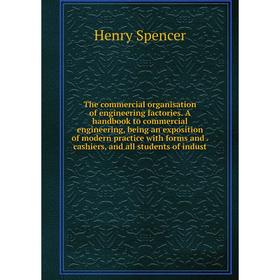 Книга The commercial organisation of engineering factories. A handbook to commercial engineering, being an exposition of modern practice with forms an
Книга The commercial organisation of engineering factories. A handbook to commercial engineering, being an exposition of modern practice with forms an