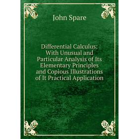 Книга Differential Calculus: With Unusual and Particular Analysis of Its Elementary Principles and Copious Illustrations of It Practical Application
Книга Differential Calculus: With Unusual and Particular Analysis of Its Elementary Principles and Copious Illustrations of It Practical Application