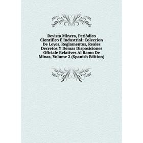 Книга Revista Minera, Periòdico Cientifico É Industrial: Coleccion De Leyes, Reglamentos, Reales Decretos Y Demas Disposiciones Oficiale Relatives Al
Книга Revista Minera, Periòdico Cientifico É Industrial: Coleccion De Leyes, Reglamentos, Reales Decretos Y Demas Disposiciones Oficiale Relatives Al