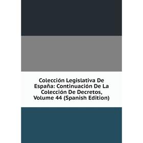 Книга Colección Legislativa De España: Continuación De La Colección De Decretos, Volume 44 (Spanish Edition)
Книга Colección Legislativa De España: Continuación De La Colección De Decretos, Volume 44 (Spanish Edition)