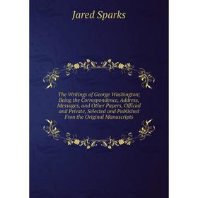 Книга The Writings of George Washington; Being the Correspondence, Address, Messages, and Other Papers, Official and Private, Selected and Published F
Книга The Writings of George Washington; Being the Correspondence, Address, Messages, and Other Papers, Official and Private, Selected and Published F