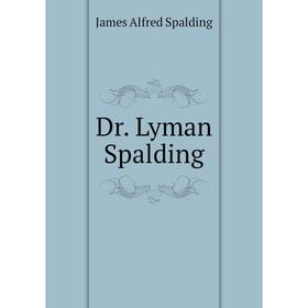 Книга Dr. Lyman Spalding 
Книга Dr. Lyman Spalding