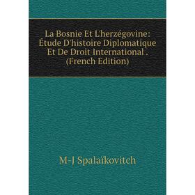 Книга La Bosnie Et L'herz égovine: Étude D'histoire Diplomatique Et De Droit International.
Книга La Bosnie Et L'herz égovine: Étude D'histoire Diplomatique Et De Droit International.