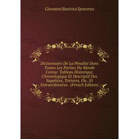 Книга Dictionnaire De La Pénalité Dans Toutes Les Parties Du Monde Connu: Tableau Historique, Chronologique Et Descriptif Des Supplices, Tortures, Ou.
Книга Dictionnaire De La Pénalité Dans Toutes Les Parties Du Monde Connu: Tableau Historique, Chronologique Et Descriptif Des Supplices, Tortures, Ou.