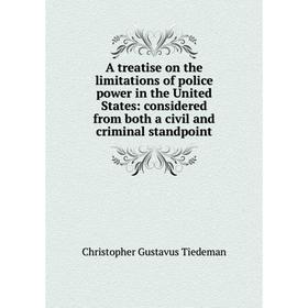 Книга A treatise on the limitations of police power in the United States: considered from both a civil and criminal standpoint
Книга A treatise on the limitations of police power in the United States: considered from both a civil and criminal standpoint