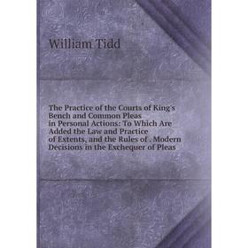 Книга The Practice of the Courts of King's Bench and Common Pleas in Personal Actions: To Which Are Added the Law and Practice of Extents, and the Rul
Книга The Practice of the Courts of King's Bench and Common Pleas in Personal Actions: To Which Are Added the Law and Practice of Extents, and the Rul