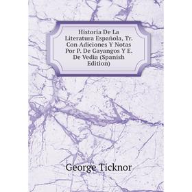 Книга Historia De La Literatura Española, Tr. Con Adiciones Y Notas Por P. De Gayangos Y E. De Vedia (Spanish Edition)
Книга Historia De La Literatura Española, Tr. Con Adiciones Y Notas Por P. De Gayangos Y E. De Vedia (Spanish Edition)
