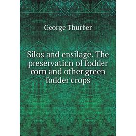 Книга Silos and ensilage. The preservation of fodder corn and other green fodder crops
Книга Silos and ensilage. The preservation of fodder corn and other green fodder crops