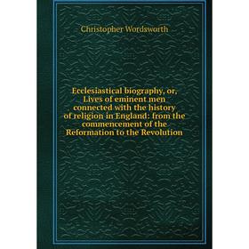 Книга Ecclesiastical biography, or, Lives of eminent men connected with the history of religion in England: from the commencement of the Reformation t
Книга Ecclesiastical biography, or, Lives of eminent men connected with the history of religion in England: from the commencement of the Reformation t