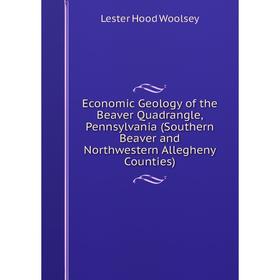 Книга Economic Geology of the Beaver Quadrangle, Pennsylvania (Southern Beaver and Northwestern Allegheny Counties)
Книга Economic Geology of the Beaver Quadrangle, Pennsylvania (Southern Beaver and Northwestern Allegheny Counties)