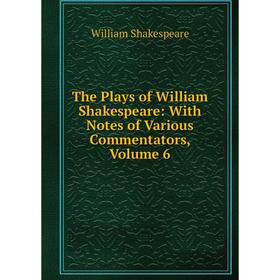 Книга The Plays of William Shakespeare: With Notes of Various Commentators, Volume 6
Книга The Plays of William Shakespeare: With Notes of Various Commentators, Volume 6