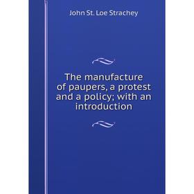 Книга The manufacture of paupers, a protest and a policy; with an introduction
Книга The manufacture of paupers, a protest and a policy; with an introduction