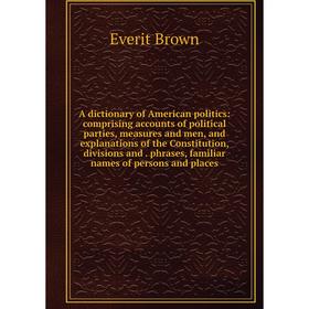 Книга A dictionary of American politics: comprising accounts of political parties, measures and men, and explanations of the Constitution, divisions a
Книга A dictionary of American politics: comprising accounts of political parties, measures and men, and explanations of the Constitution, divisions a