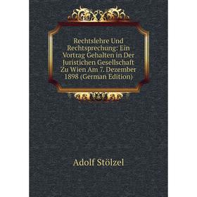 Книга Rechtslehre Und Rechtsprechung: Ein Vortrag Gehalten in Der Juristichen Gesellschaft Zu Wien Am 7. Dezember 1898 (German Edition)
Книга Rechtslehre Und Rechtsprechung: Ein Vortrag Gehalten in Der Juristichen Gesellschaft Zu Wien Am 7. Dezember 1898 (German Edition)