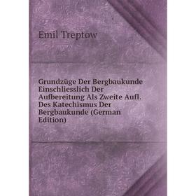 Книга Grundzüge Der Bergbaukunde Einschliesslich Der Aufbereitung Als Zweite Aufl. Des Katechismus Der Bergbaukunde (German Edition)
Книга Grundzüge Der Bergbaukunde Einschliesslich Der Aufbereitung Als Zweite Aufl. Des Katechismus Der Bergbaukunde (German Edition)