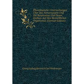 Книга Physiologische Untersuchungen Über Das Nervensystem Und Die Respiration Und Deren Einfluss Auf Den Menschlichen Organismus (German Edition)
Книга Physiologische Untersuchungen Über Das Nervensystem Und Die Respiration Und Deren Einfluss Auf Den Menschlichen Organismus (German Edition)