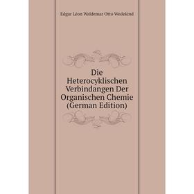 Книга Die Heterocyklischen Verbindangen Der Organischen Chemie (German Edition)
Книга Die Heterocyklischen Verbindangen Der Organischen Chemie (German Edition)