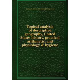 Книга Topical analysis of descriptive geography, United States history, practical arithmetic, and physiology hygiene
Книга Topical analysis of descriptive geography, United States history, practical arithmetic, and physiology hygiene