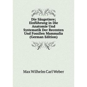 Книга Die Säugetiere; Einführung in Die Anatomie Und Systematik Der Recenten Und Fossilen Mammalia (German Edition)
Книга Die Säugetiere; Einführung in Die Anatomie Und Systematik Der Recenten Und Fossilen Mammalia (German Edition)