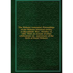 Книга The Webster centennial. Proceedings of the Webster historical society at Marshfield, Mass., October 12, 1882. With an account of other celebrati
Книга The Webster centennial. Proceedings of the Webster historical society at Marshfield, Mass., October 12, 1882. With an account of other celebrati