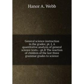 Книга General science instruction in the grades; pt. I, A quantitative analysis of general science texts.-pt.II The reaction of children of the last t
Книга General science instruction in the grades; pt. I, A quantitative analysis of general science texts.-pt.II The reaction of children of the last t