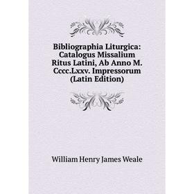 Книга Bibliographia Liturgica: Catalogus Missalium Ritus Latini, Ab Anno M.Cccc.Lxxv. Impressorum (Latin Edition)
Книга Bibliographia Liturgica: Catalogus Missalium Ritus Latini, Ab Anno M.Cccc.Lxxv. Impressorum (Latin Edition)