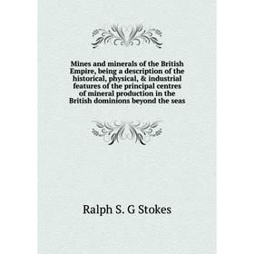 Книга Mines and minerals of the British Empire, being a description of the historical, physical, industrial features of the principal centres of min
Книга Mines and minerals of the British Empire, being a description of the historical, physical, industrial features of the principal centres of min