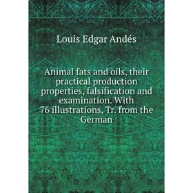 Книга Animal fats and oils, their practical production properties, falsification and examination. With 76 illustrations, Tr. from the German
Книга Animal fats and oils, their practical production properties, falsification and examination. With 76 illustrations, Tr. from the German