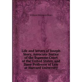 Книга Life and letters of Joseph Story, Associate Justice of the Supreme Court of the United States, and Dane Professor of Law at Harvard University
Книга Life and letters of Joseph Story, Associate Justice of the Supreme Court of the United States, and Dane Professor of Law at Harvard University