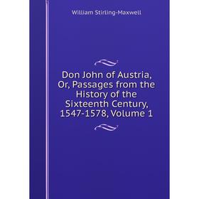 Книга Don John of Austria, Or, Passages from the History of the Sixteenth Century, 1547-1578, Volume 1
Книга Don John of Austria, Or, Passages from the History of the Sixteenth Century, 1547-1578, Volume 1