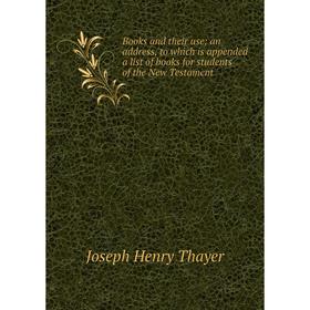 Книга Books and their use; an address, to which is appended a list of books for students of the New Testament
Книга Books and their use; an address, to which is appended a list of books for students of the New Testament