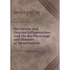 Книга On Uterine and Ovarian Inflammation: And On the Physiology and Diseases of Menstruation
Книга On Uterine and Ovarian Inflammation: And On the Physiology and Diseases of Menstruation