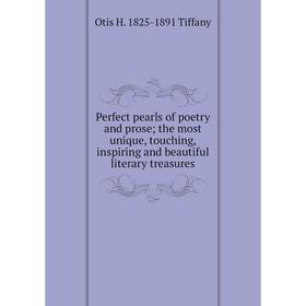 Книга Perfect pearls of poetry and prose; the most unique, touching, inspiring and beautiful literary treasures
Книга Perfect pearls of poetry and prose; the most unique, touching, inspiring and beautiful literary treasures