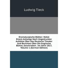 Книга Dramaturgische Blätter: Nebst Einem Anhange Noch Ungedruckter Aufsätze Über Das Deutsche Theater Und Berichten Über Die Englische Bühne, Geschri
Книга Dramaturgische Blätter: Nebst Einem Anhange Noch Ungedruckter Aufsätze Über Das Deutsche Theater Und Berichten Über Die Englische Bühne, Geschri
