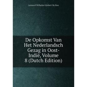 Книга De Opkomst Van Het Nederlandsch Gezag in Oost-Indië, Volume 8 (Dutch Edition)
Книга De Opkomst Van Het Nederlandsch Gezag in Oost-Indië, Volume 8 (Dutch Edition)