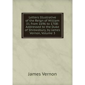 Книга Letters Illustrative of the Reign of William Iii, from 1696 to 1708: Addressed to the Duke of Shrewsbury, by James Vernon, Volume 3
Книга Letters Illustrative of the Reign of William Iii, from 1696 to 1708: Addressed to the Duke of Shrewsbury, by James Vernon, Volume 3