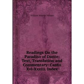 Книга Readings On the Paradiso of Dante: Text, Translation and Commentary: Canto Xvi-Xxxiii. Index
Книга Readings On the Paradiso of Dante: Text, Translation and Commentary: Canto Xvi-Xxxiii. Index