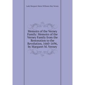 Книга Memoirs of the Verney Family: Memoirs of the Verney Family from the Restoration to the Revolution, 1660-1696, by Margaret M Verney
Книга Memoirs of the Verney Family: Memoirs of the Verney Family from the Restoration to the Revolution, 1660-1696, by Margaret M Verney