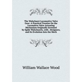 Книга The Walschaert Locomotive Valve Gear: A Practical Treatise On the Locomitive Valve Actuating Mechanism Originally Invented by Egide Walschaerts,
Книга The Walschaert Locomotive Valve Gear: A Practical Treatise On the Locomitive Valve Actuating Mechanism Originally Invented by Egide Walschaerts,