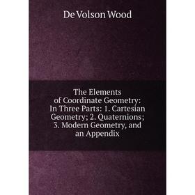 Книга The Elements of Coordinate Geometry: In Three Parts: 1. Cartesian Geometry; 2. Quaternions; 3. Modern Geometry, and an Appendix
Книга The Elements of Coordinate Geometry: In Three Parts: 1. Cartesian Geometry; 2. Quaternions; 3. Modern Geometry, and an Appendix