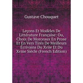 Книга Leçons Et Modèles De Littérature Française: Ou, Choix De Morceaux En Prose Et En Vers Tirés De Meilleurs Écrivains Du Xviie Et Du Xviiie Siècle
Книга Leçons Et Modèles De Littérature Française: Ou, Choix De Morceaux En Prose Et En Vers Tirés De Meilleurs Écrivains Du Xviie Et Du Xviiie Siècle