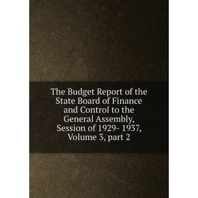Книга The Budget Report of the State Board of Finance and Control to the General Assembly, Session of 1929- 1937, Volume 3, part 2
Книга The Budget Report of the State Board of Finance and Control to the General Assembly, Session of 1929- 1937, Volume 3, part 2