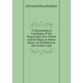 Книга A Chronological Catalogue of the Engravings, Dry-Points and Etchings of Albert Dürer, As Exhibited at the Grolier Club
Книга A Chronological Catalogue of the Engravings, Dry-Points and Etchings of Albert Dürer, As Exhibited at the Grolier Club