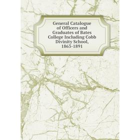 Книга General Catalogue of Officers and Graduates of Bates College Including Cobb Divinity School, 1863-1891
Книга General Catalogue of Officers and Graduates of Bates College Including Cobb Divinity School, 1863-1891
