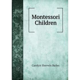 Книга Montessori Children 
Книга Montessori Children