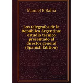 Книга Los telégrafos de la República Argentina: estudio técnico presentado al director general
Книга Los telégrafos de la República Argentina: estudio técnico presentado al director general