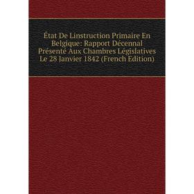 Книга État De Linstruction Primaire En Belgique: Rapport Décennal Présenté Aux Chambres Législatives Le 28 Janvier 1842 (French Edition)
Книга État De Linstruction Primaire En Belgique: Rapport Décennal Présenté Aux Chambres Législatives Le 28 Janvier 1842 (French Edition)