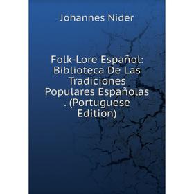 Книга Folk-Lore Español: Biblioteca De Las Tradiciones Populares Españolas. (Portuguese Edition)
Книга Folk-Lore Español: Biblioteca De Las Tradiciones Populares Españolas. (Portuguese Edition)